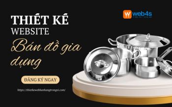 Dịch vụ Thiết kế website bán đồ gia dụng tiện ích uy tín hàng đầu tại Việt Nam
